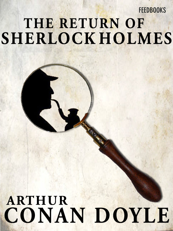 Arthur Conan Doyle
The Return of Sherlock Holmes