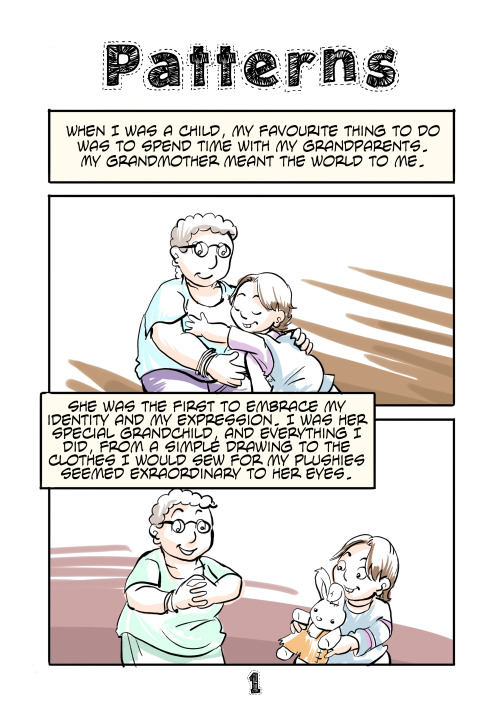 assignedmale:  A couple of weeks ago, my friend Zoë and I were chatting about our families, and I told her about how much my grandmother, who partially raised me, meant to me. My friend said : “Oh! It’s like that story I read on internet, ‘Patterns’!