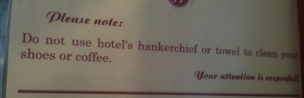 Guys - please don’t use the hotel’s hankerchief to clean your coffee?
(Thanks, Breebs!)