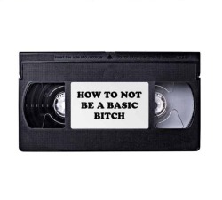 fiercegifs:  To celebrate reaching 20,000  followers, I’m releasing this all important ‘How To Not Be A Basic Bitch’ guide - on VHS format for the true basics out there.  Thank you all SO much - I really appreciate all the positive feedback / messages