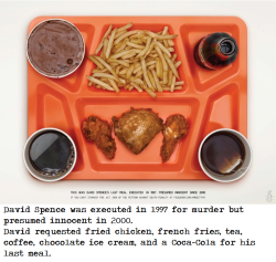  Last Meals of Innocent Men Campaign for Amnesty International, displaying the final meal requests of prisoners executed on Death Row, who were later found innocent. Photographed by James Reynolds 