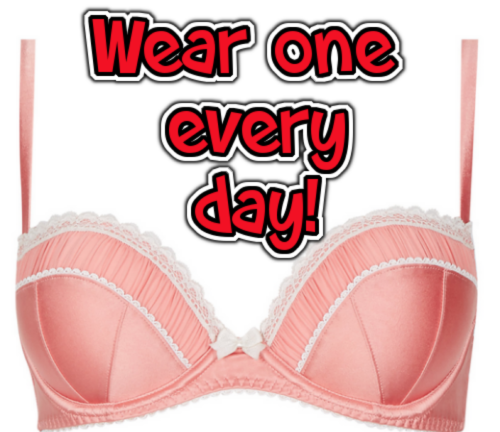 Slip a pretty bra on every day Sissy Dolls ^-^ ✧✧✧~Christie Luv