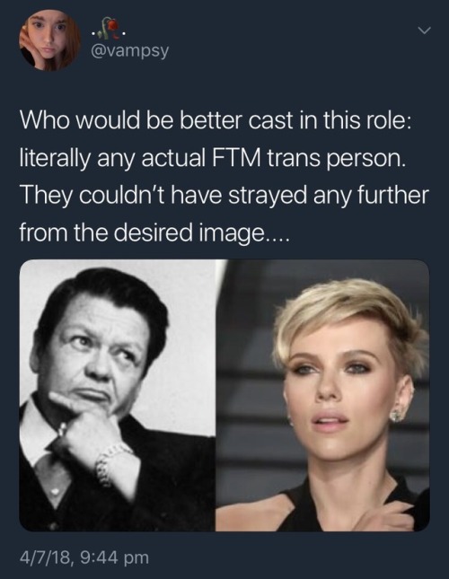 fuzzy-honeybee:I’m feeling very fucking fired up tonight because yet again trans people are gonna be robbed of positive Hollywood representation by yet another well-known cisgender actor.