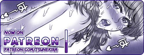 tsunekira-closed: I’m officially on Patreon (≧∇≦)/ Be sure to check it out here → h