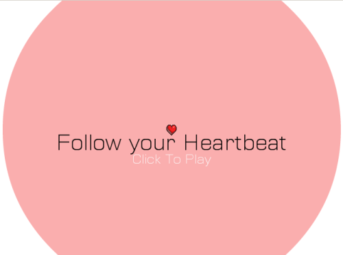 Follow your Heartbeat is game created by me for the Global Game Jam 2013 in less than 5 hours, inspi