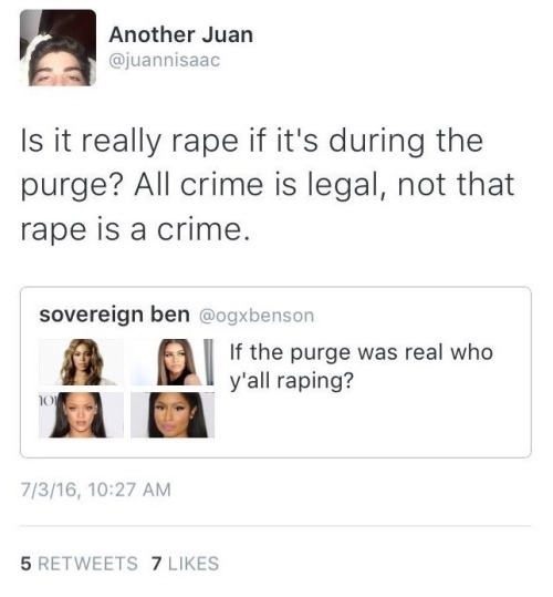 theperksofbeingaperk:  “It took a 19-year-old girl to shut this shit down. Luckily, many more people were in her corner than the rape apologist troll who started the Purge joke. However, it only takes one person to hear the message that it’s OK and