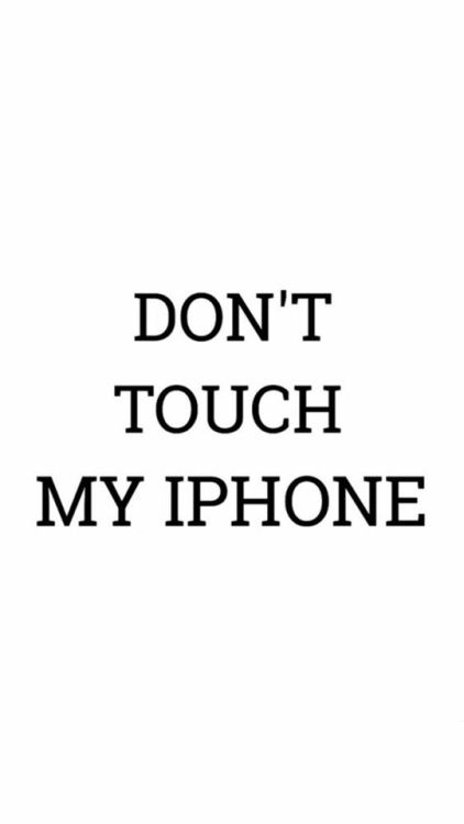 dont touch my phone