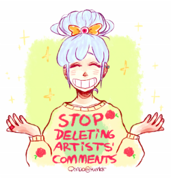 bonkalore:  susiron:  qimao:  bitchesaloud:  bitches don’t be so full of ourselves and be thankful for people reblogging ur art (and therefore liking it and promoting it) and of course people are entitled to delete the artist comment since it’s their