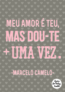 lyrics-for-today:  Meu Amor É Teu do Marcelo