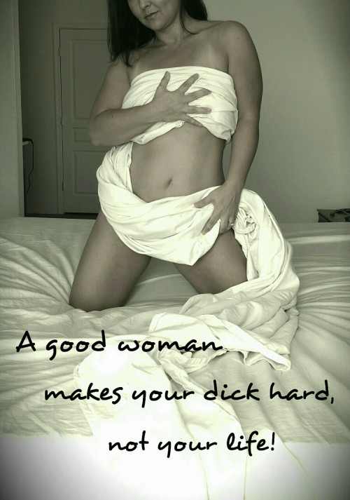 hotwifecpl8069: A good woman makes your dick hard, not your life!