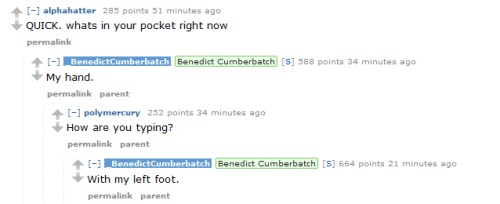 spookyscaryspocky:Just a few of my favorite Benedict replies (via the Benedict Cumberbatch AMA)