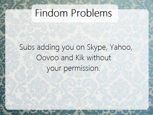 findomproblems: FYI: Don’t do this. It gives a very bad impression as to your ability to prope