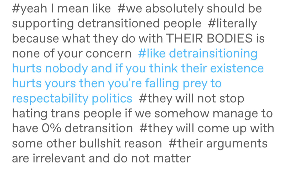 indieninja92:tikkunolamorgtfo:damnfool-of-a-took:becausegoodheroesdeservekidneys:loverbear-butch:loverbear-butch:loverbear-butch:just saw a post where someone put “detrans dni” and like… hey we should be supporting detransitioned people bc if we