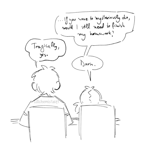 ID: A drawing of Damian and the blonde sister from the back as they are sitting at a desk. The sister asks, "If you were to mysteriously die, would I still need to finish my homework?" Damian replies, "Tragically, yes." Disappointed, she says, "Darn." End ID