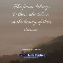 thinkpositive2:  The future belongs to those