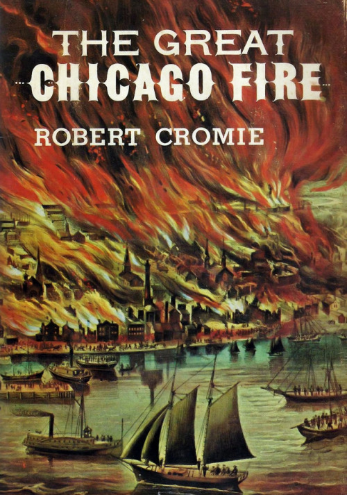 The Great Chicago Fire by Robert CromiePublished in 1958, this book recounts the true story of the f