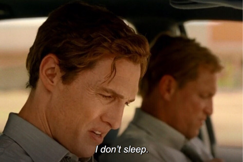 ninetieees:True Detective (2014) I am so much like Matthew McConaughey’s character in my inner thoughts, but I’m much much better at not voicing them.  