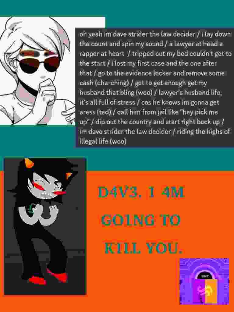 a comic of dave and terezi from homestuck. It is jpeg artifacted to hell and back. Dave is rapping, Terezi says Dave I am going to kill you.