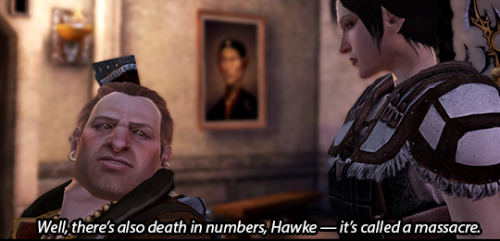 incorrectdragonage:Varric: We shouldn’t have come. I knew it. We shouldn’t have come.Hawke: We had t