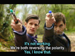 cleowho: “We’re both reversing the polarity.” The Day of the Doctor - Nov. 23rd, 2013