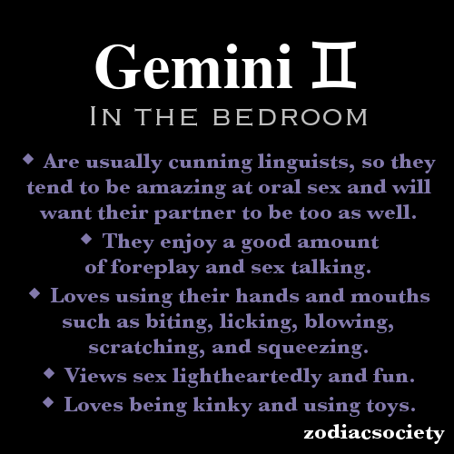 zodiacsociety:  Gemini in the bedroom.    This is entirely true of my boy. Ohhh yeaaah