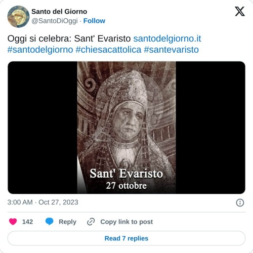 Oggi si celebra: Sant' Evaristo https://t.co/YeJ319vMGo #santodelgiorno #chiesacattolica #santevaristo pic.twitter.com/dXe4FaeGwx  — Santo del Giorno (@SantoDiOggi) October 27, 2023