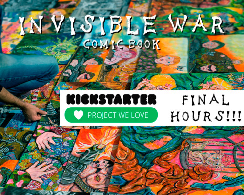 Today is the FINAL day for backers to get a copy of the INVISIBLE WAR comic book. I want to thank yo