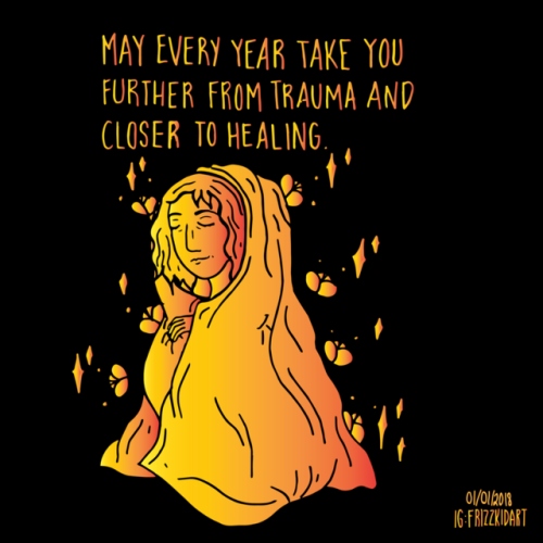 reminderthatitsnottheend:thefrizzkid:May every year take you further from trauma and closer to heali