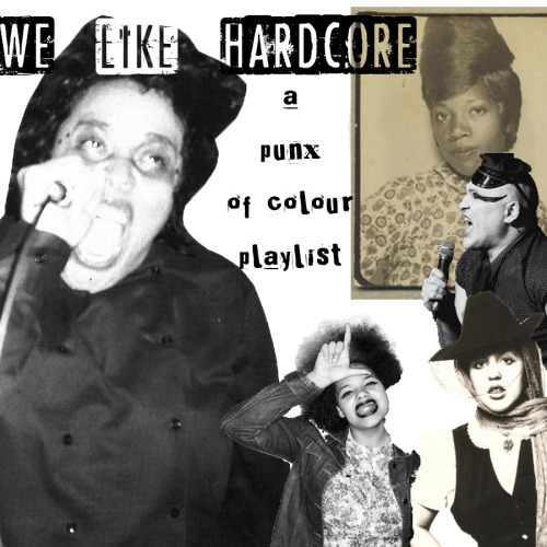 rmkhl:diasporadramazine:WE LIKE HARDCORE: A Punx of Colour Playlist (8tracks)To celebrate the launch