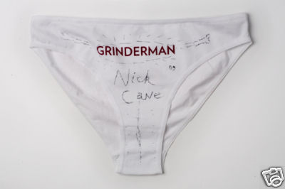 kaltsektion:  Nick Cave’s autograph on Grinderman panties  I would never take these