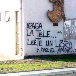 accionpoeticaamerica:  Apaga la tele…  leete un libro y haz el amor…Síguenos en: 	 		Messenger: https://m.me/accion.poetica.muros 			Frenys: http://frenys.com/accionPoetica/ 			Twitter: @accionpoetica0k 			Facebook: accion.poetica.muros 			Instagram: