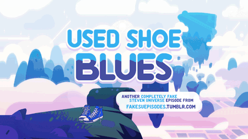 fakesuepisodes:  Used Shoe BluesSteven feels bad that Lapis and Peridot don’t have anything to wear on their feet and convinces his dad to go buy them shoes. Unfortunately, Greg gets cheap and settles for a couple pairs of old shoes he finds at a flea