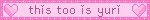 this too is yuri