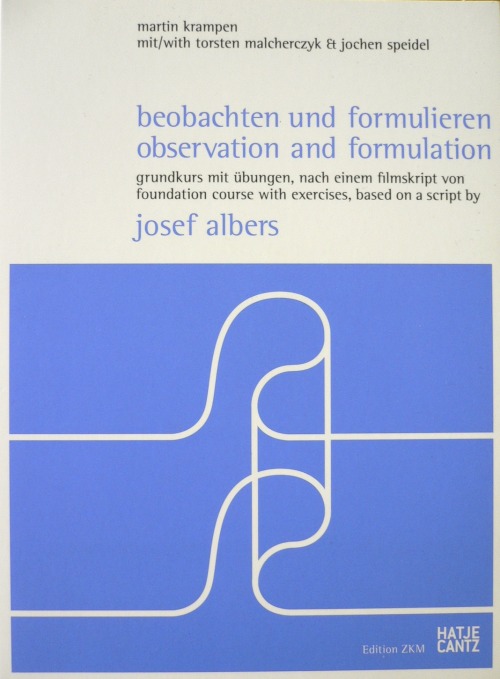 &ldquo;I teach learning to see&rdquo;. Josef Albers and his work oberservation and formulation, a pr