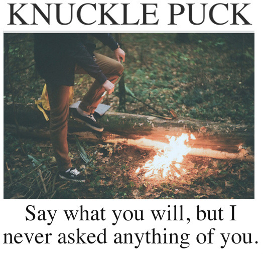 pianos-become-a-lonely-estate:/Knuckle Puck/