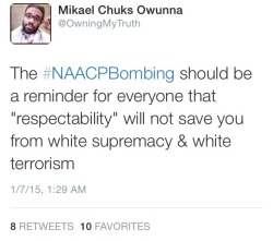 owning-my-truth:  Your respectability will not save you. #NAACPbombing 