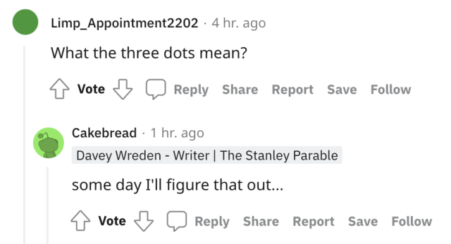 A reddit screenshot. User Limp_Appointment2202 asks, "What the three dots mean?", a reference to Coda's signature in The Beginner's Guide. Davey Wreden (username Cakebread) answers, "some day I'll figure that out..."