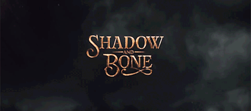 EVERY SHADOW AND BONE INTRO
