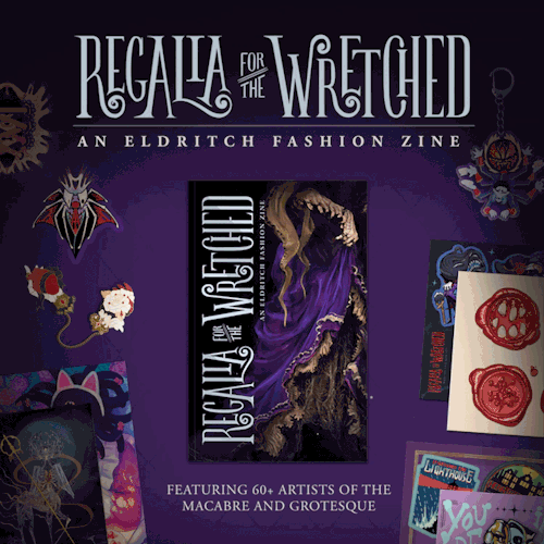 regaliazine: PRE-ORDERS OPEN! Regalia for the Wretched: An Eldritch Fashion Zine, a 100 page zine fe