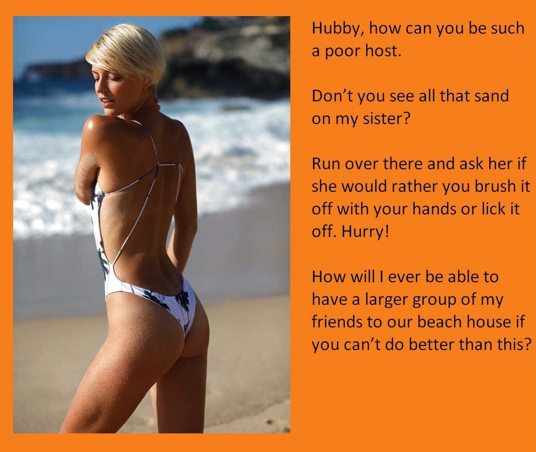 Hubby, how can you be such a poor host.Don’t you see all that sand on my sister?Run