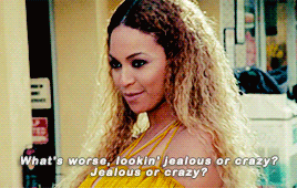 beyoncexknowles:  Don’t be jealous //   I don’t wanna lose my pride, but I'mma fuck me up a bitch