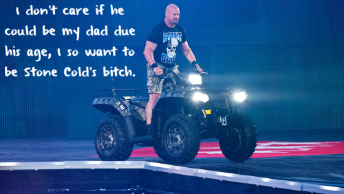 wrestlingssexconfessions:  I don’t care if he could be my dad due his age,I so want to be Stone Cold’s bitch.  Ugh this confession sums up my feeling for Stone Cold sexually! …well most wrestlers are WAY older than me but I don’t give