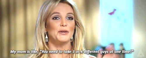 My mom is like, “You need to take 3 or 4 different guys at one time! And just have fun!” 