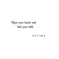 atticuspoetry:  ‘Find your wild’