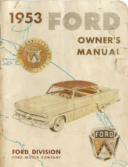 bigcheese327:  “Driving at top speed, or accelerating at maximum rate, will give you a thrill and you will get where you are going in a hurry.” - 1953 Ford Owner’s Manual 