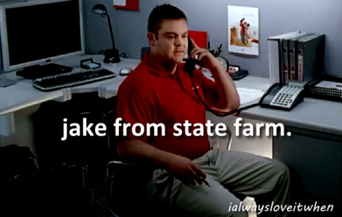 meatballcub: dfw-cub: Am glad to see that I’m not the only one who wants Jake from State Farm 