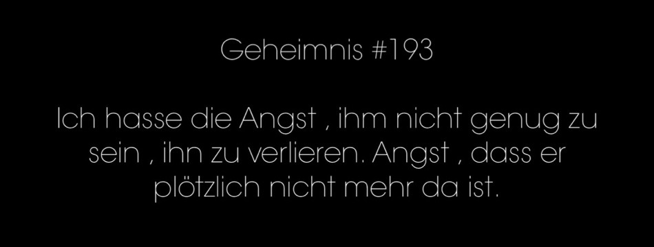das-geheimnis:  Ich hasse die Angst , ihm nicht genug zu sein , ihn zu verlieren.