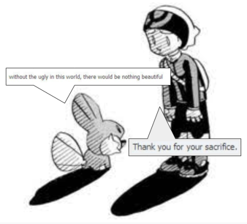 Id: A meme about Ruby and his Mudkip (Mumu) from the Pokemon Adventures manga when they first met. Mumu, happy to meet Ruby, says, “without the ugly in this world, there would be nothing beautiful,” Ruby, not happy about his choice in Pokemon, says, “Thank you for your sacrifice,” /end id