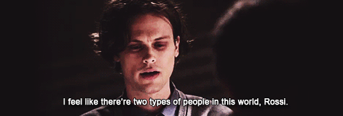 mother-balls:   I feel like there’re two types of people in this world, Rossi.