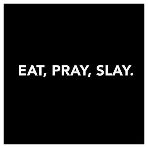 Today&rsquo;s checklist&hellip; Eat, Pray, Slay  • • • • • • #